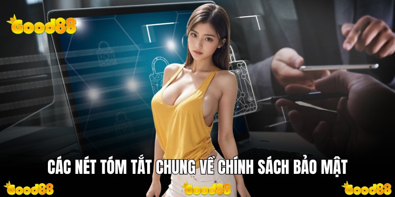 Các nét tóm tắt chung về chính sách bảo mật