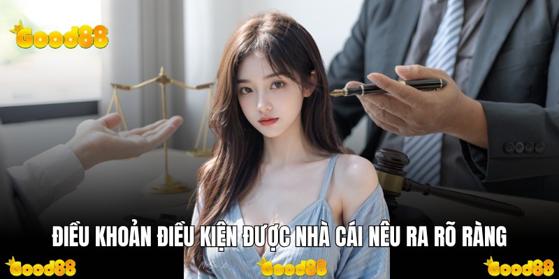 Điều khoản điều kiện được nhà cái nêu ra rõ ràng