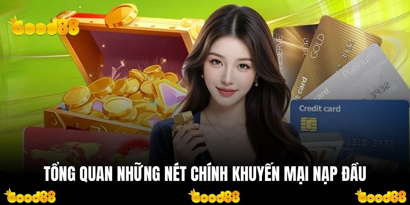 Review những đặc điểm chính về ưu đãi nạp đầu