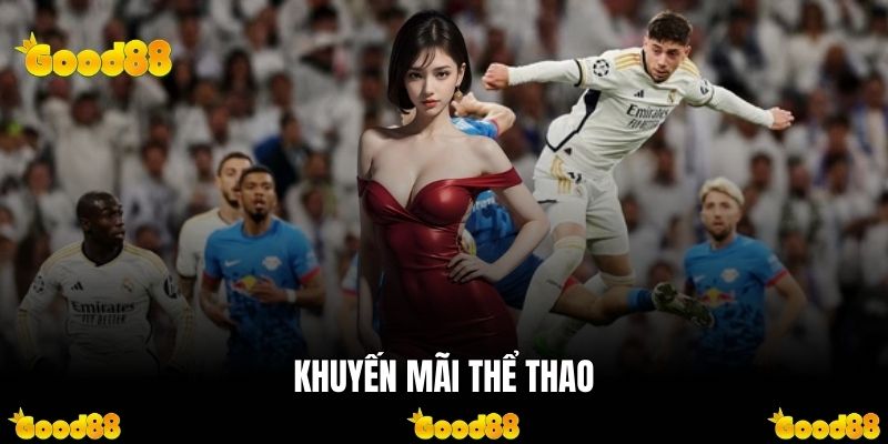 Khuyến Mại Thể Thao - Tổng Hợp Ưu Đãi Hot Nhất Trên Good88