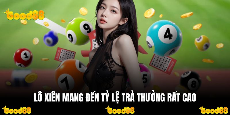 Lô Xiên mang đến tỷ lệ trả thưởng rất cao