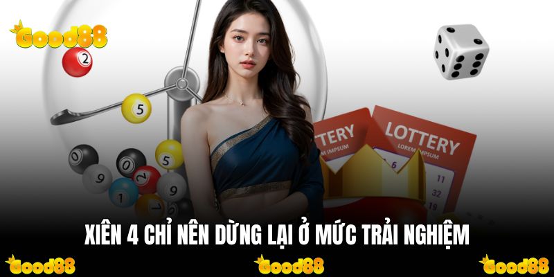 Xiên 4 chỉ nên dừng lại ở mức trải nghiệm