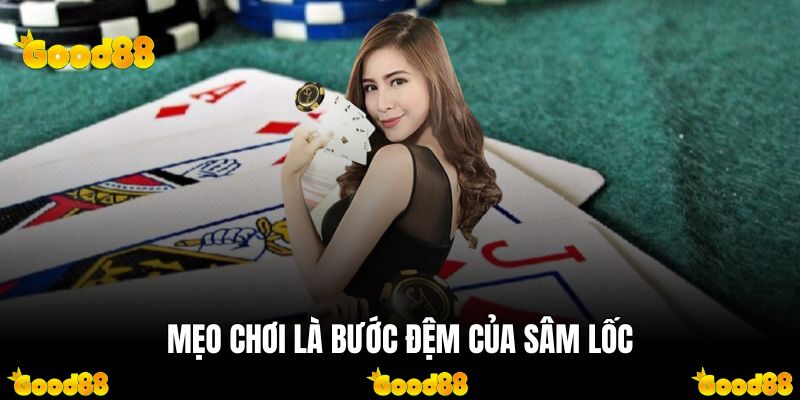 Mẹo chơi là bước đệm của Sâm Lốc