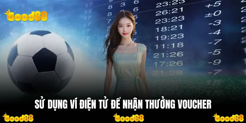 Sử dụng ví điện tử để nhận thưởng voucher