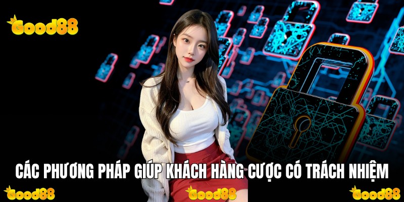 Các phương pháp giúp khách hàng cược có trách nhiệm