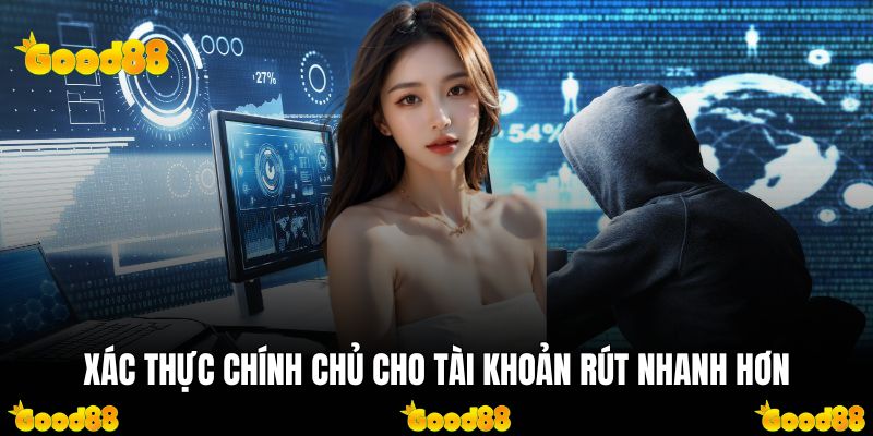 Xác thực chính chủ cho tài khoản rút nhanh hơn