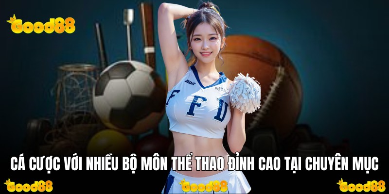 Cá cược với nhiều bộ môn thể thao đỉnh cao tại chuyên mục